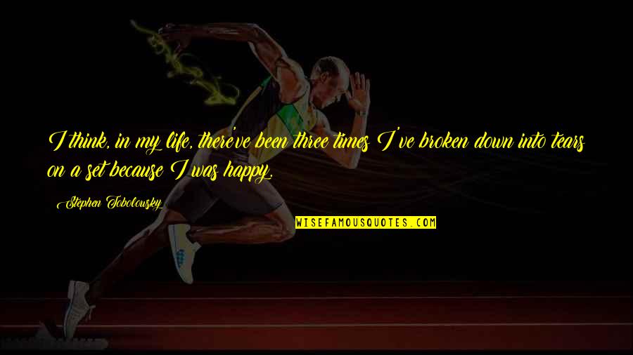 Been Happy Quotes By Stephen Tobolowsky: I think, in my life, there've been three Been Happy Quotes By Stephen Tobolowsky: I think, in my life, there've been three