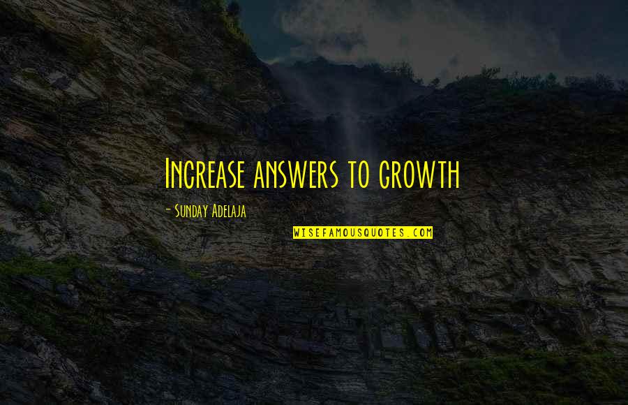 Been Humble Quotes By Sunday Adelaja: Increase answers to growth