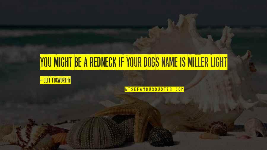 Been Humiliated Quotes By Jeff Foxworthy: You might be a redneck if your dogs