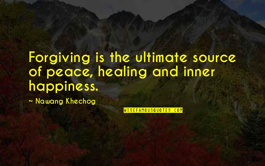 Been Hurt Alot Quotes By Nawang Khechog: Forgiving is the ultimate source of peace, healing