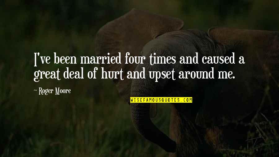 Been Hurt Too Many Times Quotes By Roger Moore: I've been married four times and caused a