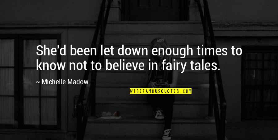 Been Let Down Quotes By Michelle Madow: She'd been let down enough times to know
