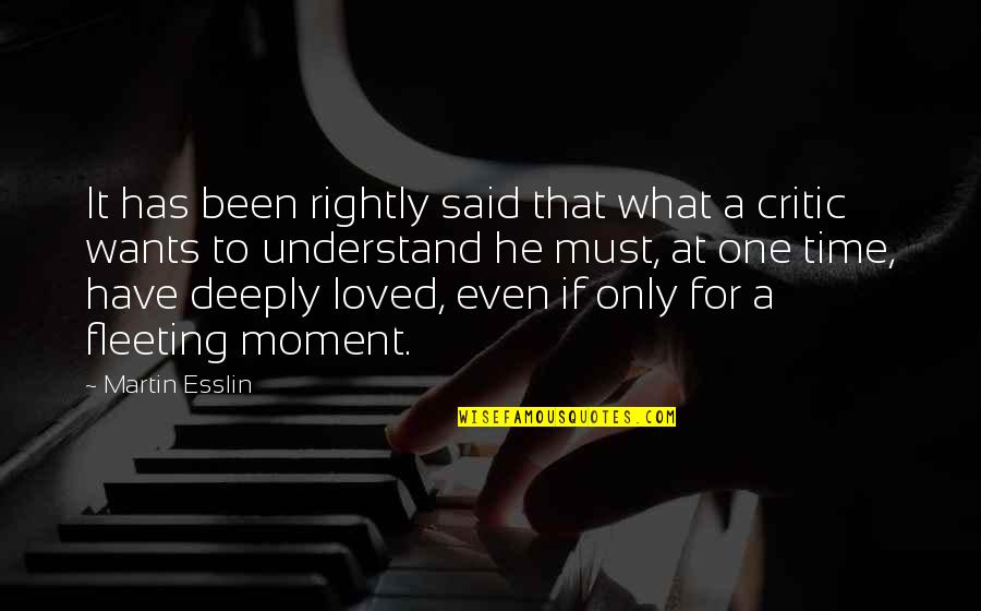 Been Loved Quotes By Martin Esslin: It has been rightly said that what a