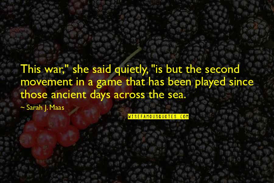 Been Played Quotes By Sarah J. Maas: This war," she said quietly, "is but the