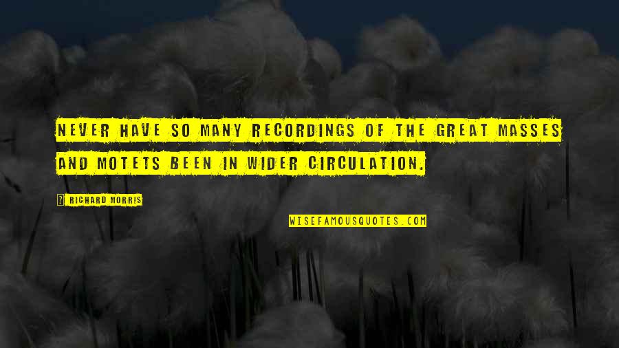 Been Quotes By Richard Morris: Never have so many recordings of the great