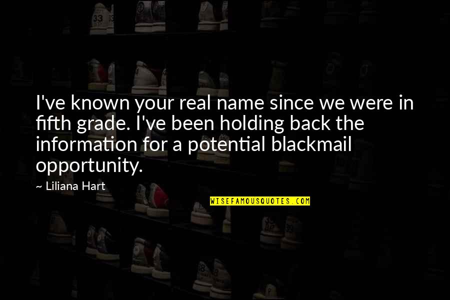 Been Real Quotes By Liliana Hart: I've known your real name since we were