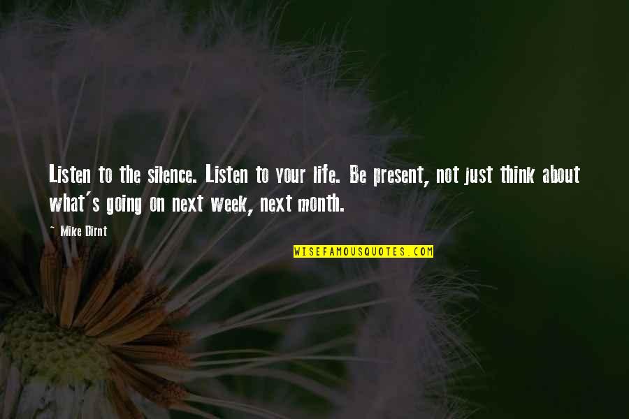 Been Real Since Day One Quotes By Mike Dirnt: Listen to the silence. Listen to your life.