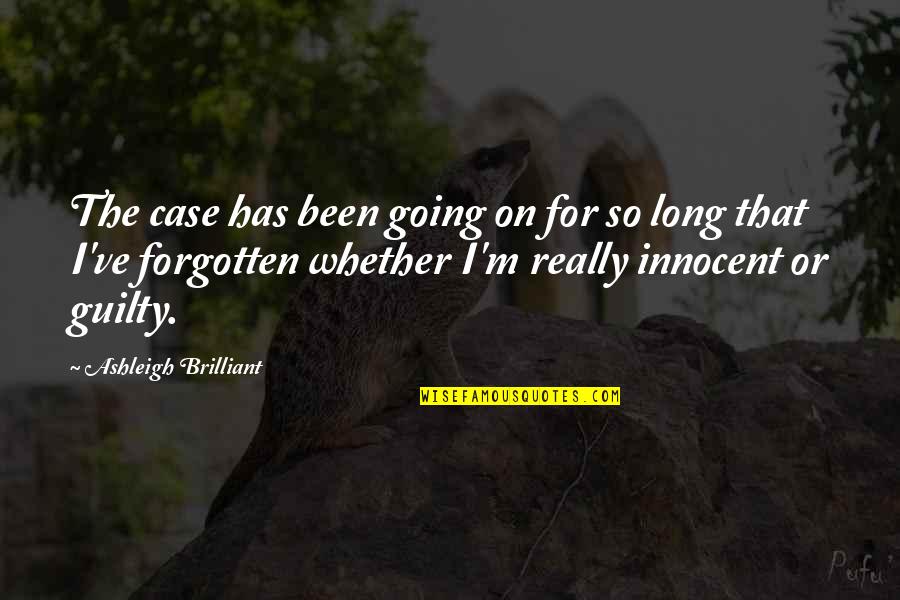Been So Long Quotes By Ashleigh Brilliant: The case has been going on for so