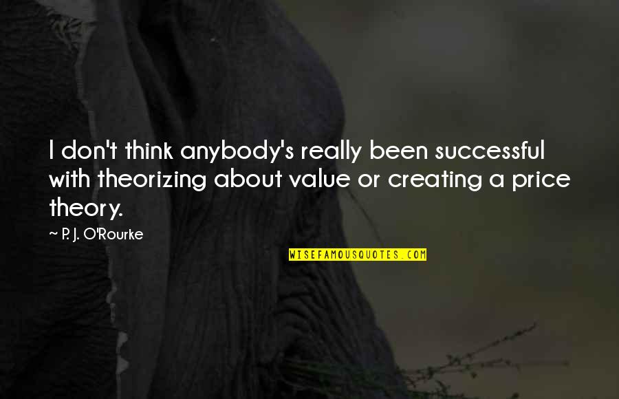 Been Successful Quotes By P. J. O'Rourke: I don't think anybody's really been successful with Been Successful Quotes By P. J. O'Rourke: I don't think anybody's really been successful with