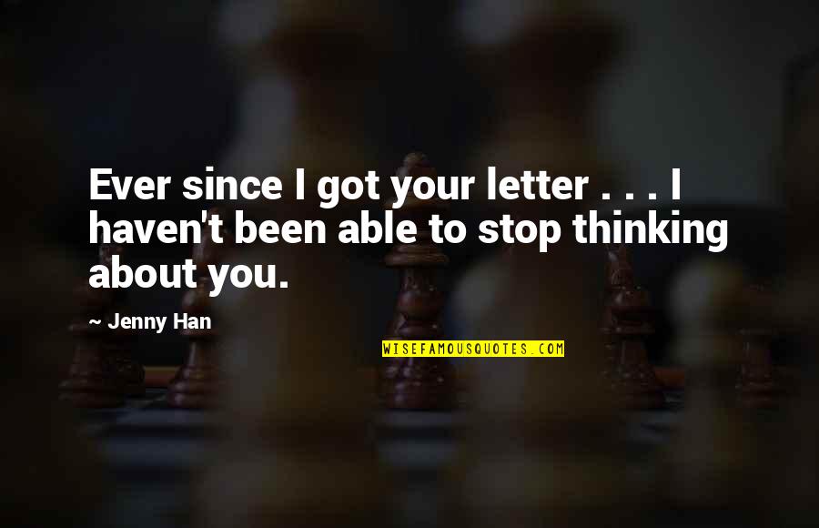 Been Thinking About You Quotes By Jenny Han: Ever since I got your letter . .