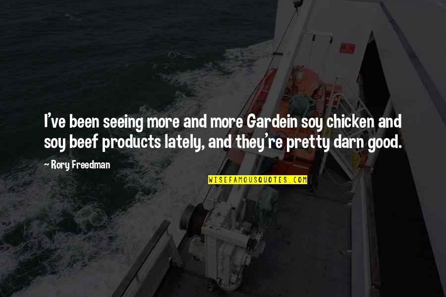 Been Too Good Quotes By Rory Freedman: I've been seeing more and more Gardein soy