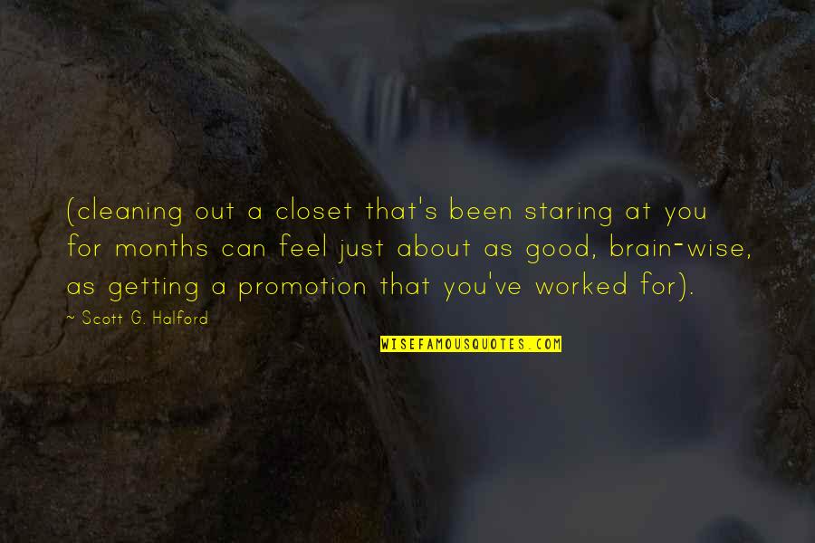 Been Too Good Quotes By Scott G. Halford: (cleaning out a closet that's been staring at