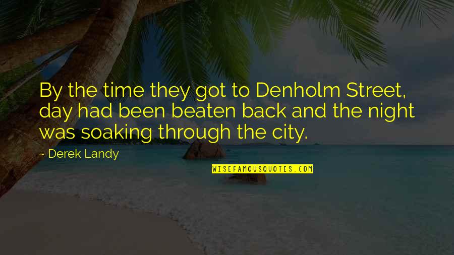 Been Up All Night Quotes By Derek Landy: By the time they got to Denholm Street, Been Up All Night Quotes By Derek Landy: By the time they got to Denholm Street,