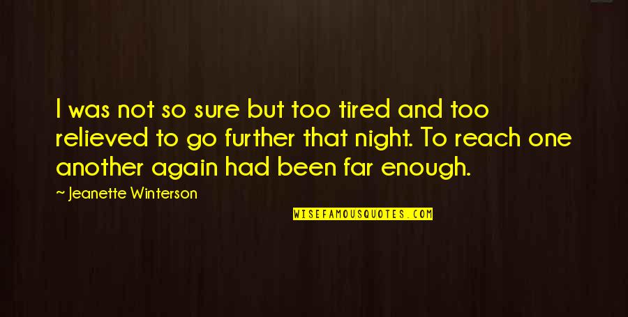 Been Up All Night Quotes By Jeanette Winterson: I was not so sure but too tired