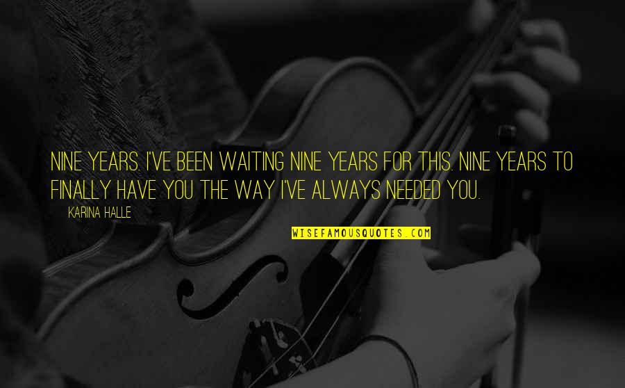 Been Waiting For You Quotes By Karina Halle: Nine years. I've been waiting nine years for