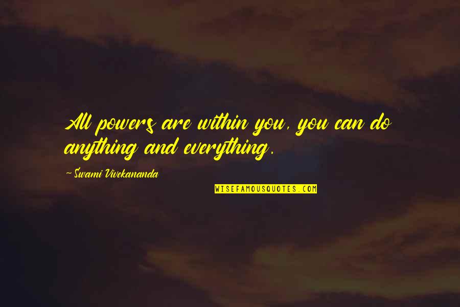 Been Waiting So Long Quotes By Swami Vivekananda: All powers are within you, you can do