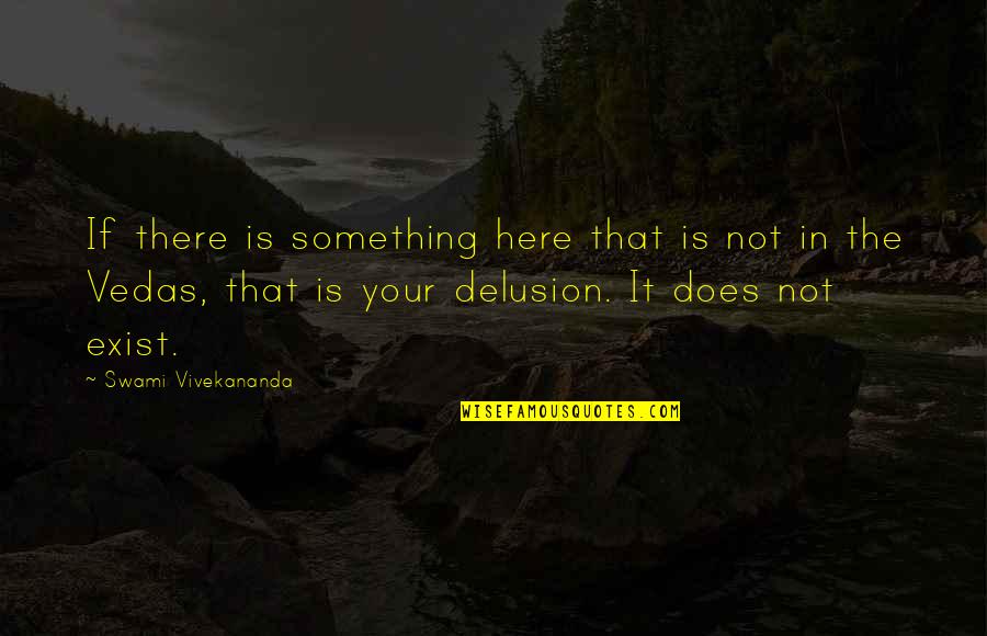 Beencarried Quotes By Swami Vivekananda: If there is something here that is not