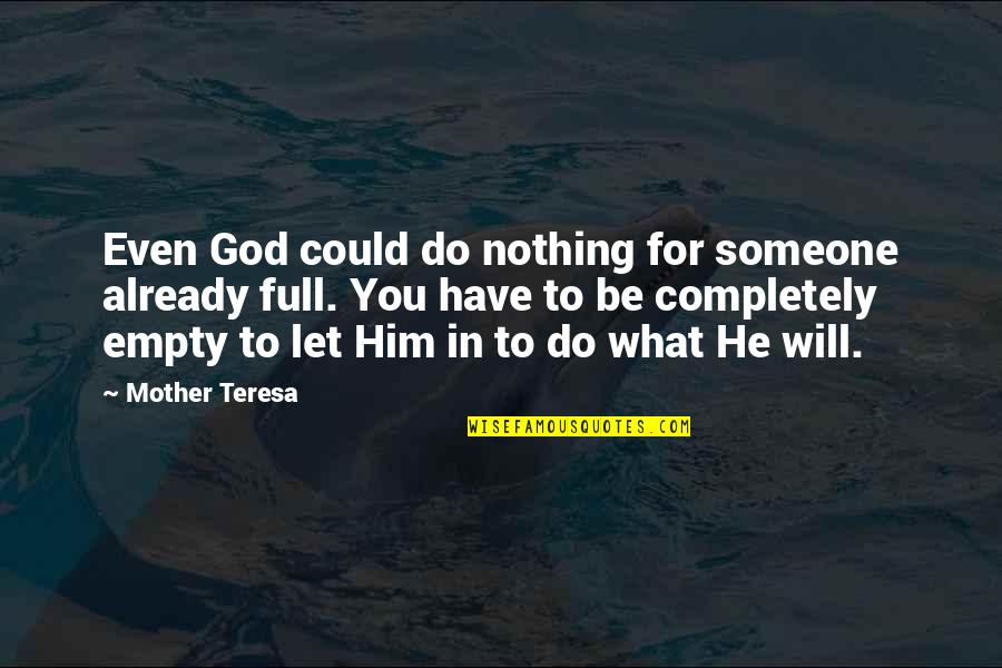 Beenders Dikter Quotes By Mother Teresa: Even God could do nothing for someone already Beenders Dikter Quotes By Mother Teresa: Even God could do nothing for someone already