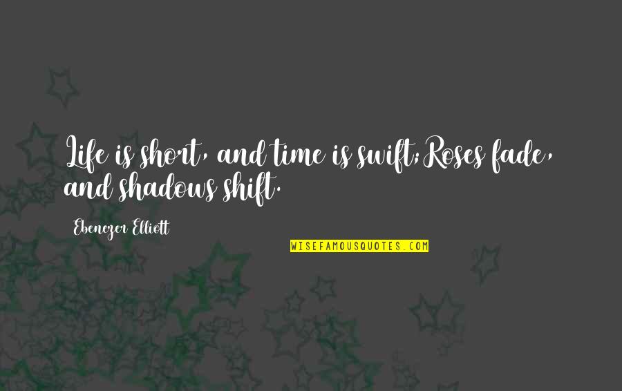 Beenverified Quotes By Ebenezer Elliott: Life is short, and time is swift;Roses fade, Beenverified Quotes By Ebenezer Elliott: Life is short, and time is swift;Roses fade,