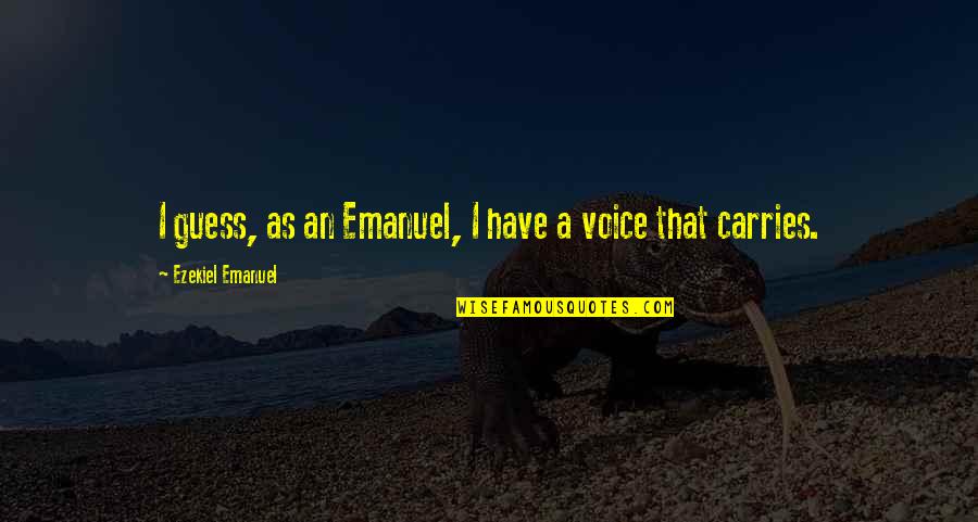 Beenverified Quotes By Ezekiel Emanuel: I guess, as an Emanuel, I have a Beenverified Quotes By Ezekiel Emanuel: I guess, as an Emanuel, I have a