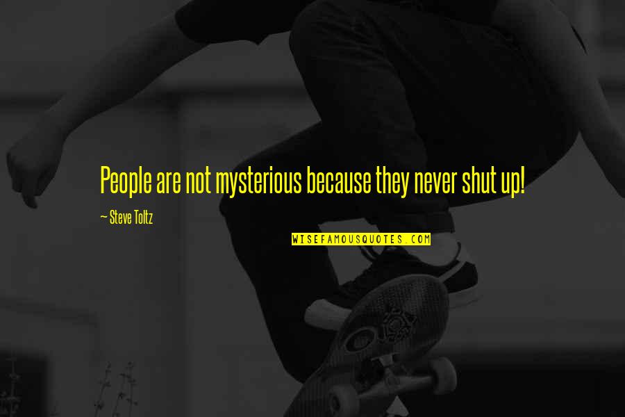 Beep Beep Beep Beep Beep Song Quotes By Steve Toltz: People are not mysterious because they never shut Beep Beep Beep Beep Beep Song Quotes By Steve Toltz: People are not mysterious because they never shut
