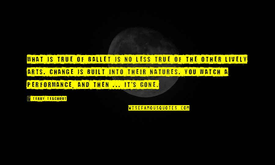 Beer And Books Quotes By Terry Teachout: What is true of ballet is no less