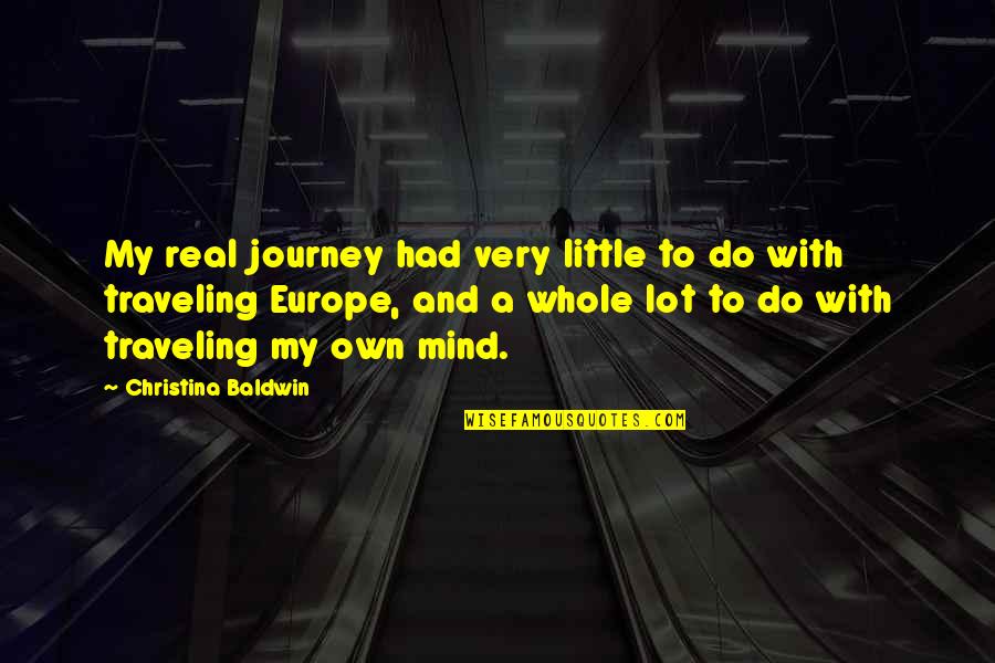 Beer And Cigarettes Quotes By Christina Baldwin: My real journey had very little to do