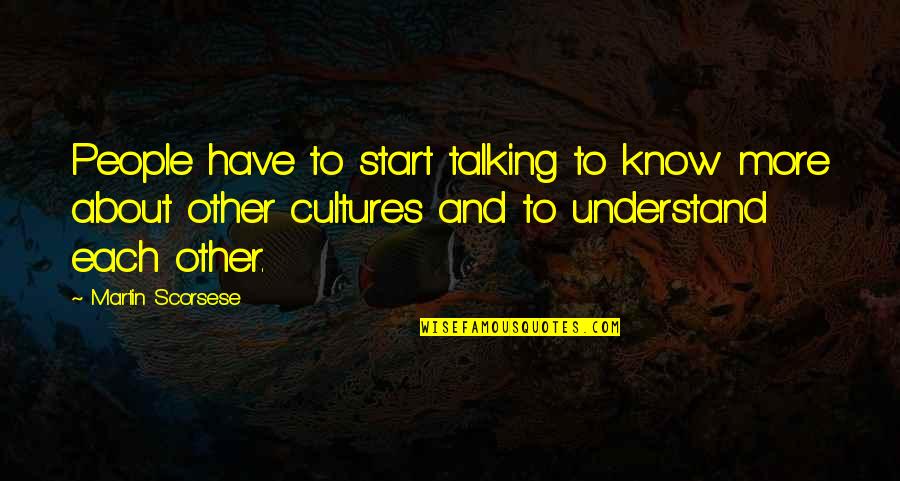 Beer And Coffee Quotes By Martin Scorsese: People have to start talking to know more