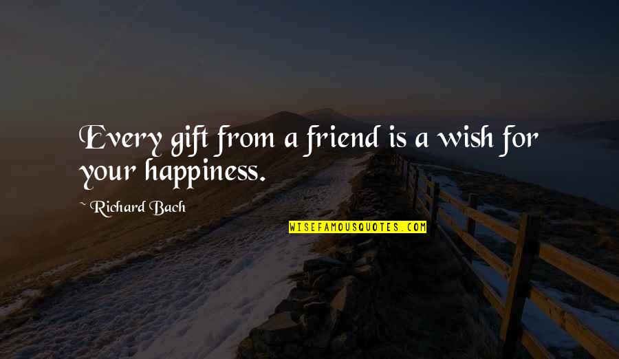 Beer And Dogs Quotes By Richard Bach: Every gift from a friend is a wish