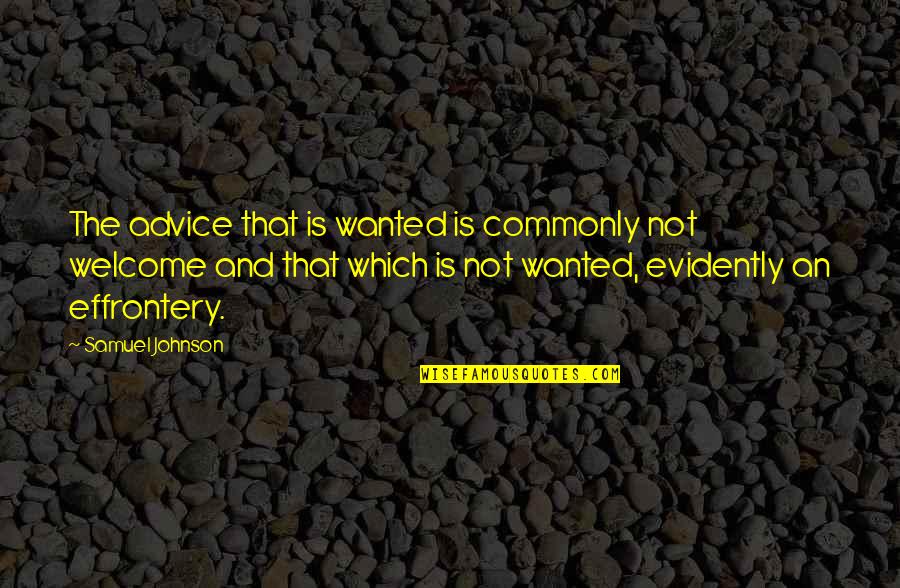Beer And Family Quotes By Samuel Johnson: The advice that is wanted is commonly not