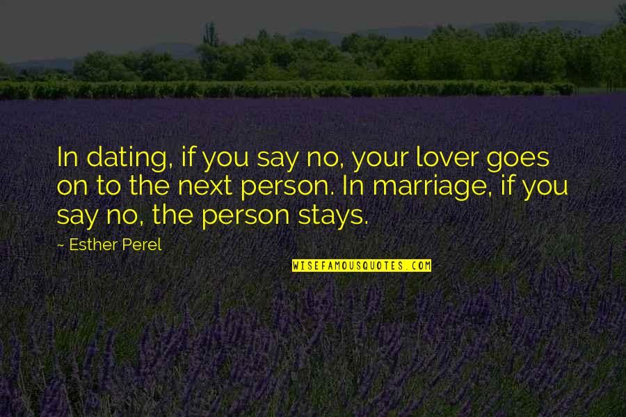 Beer And Food Quotes By Esther Perel: In dating, if you say no, your lover