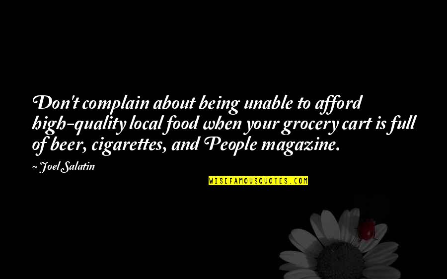 Beer And Food Quotes By Joel Salatin: Don't complain about being unable to afford high-quality