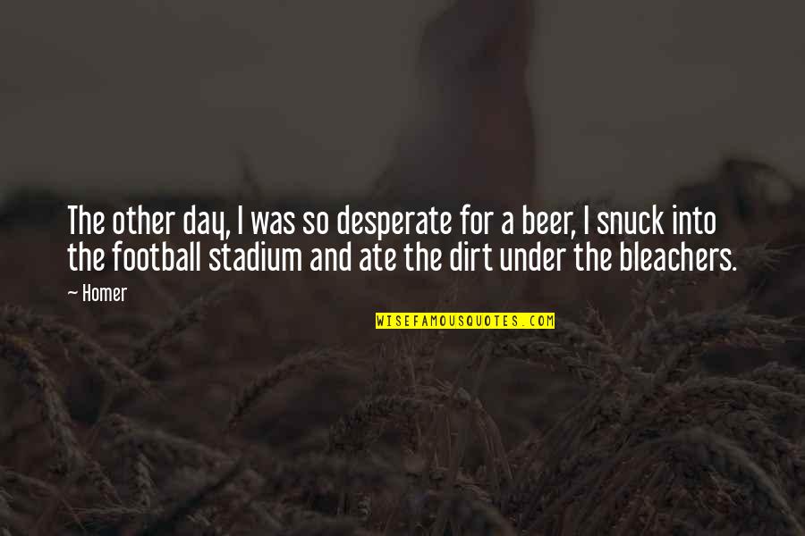 Beer And Football Quotes By Homer: The other day, I was so desperate for