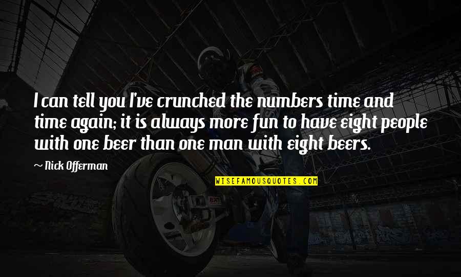 Beer And Friendship Quotes By Nick Offerman: I can tell you I've crunched the numbers