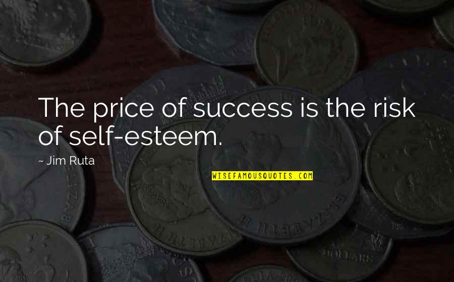 Beer And Pizza Quotes By Jim Ruta: The price of success is the risk of