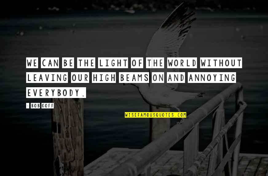 Beer Baron Quotes By Bob Goff: We can be the light of the world