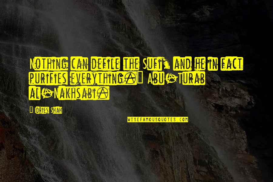 Beer Bottle Quotes By Idries Shah: Nothing can defile the Sufi, and he in