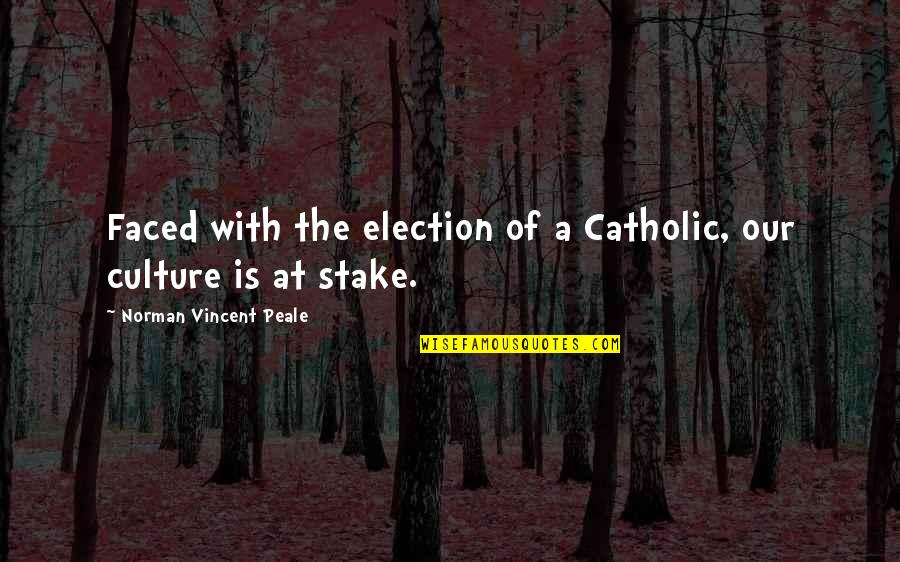 Beer Cozy Quotes By Norman Vincent Peale: Faced with the election of a Catholic, our