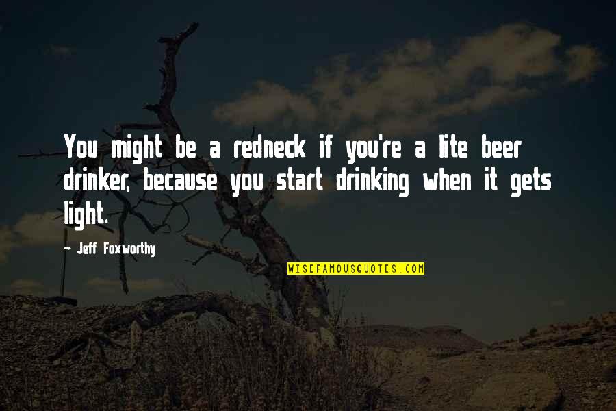 Beer Drinker Quotes By Jeff Foxworthy: You might be a redneck if you're a