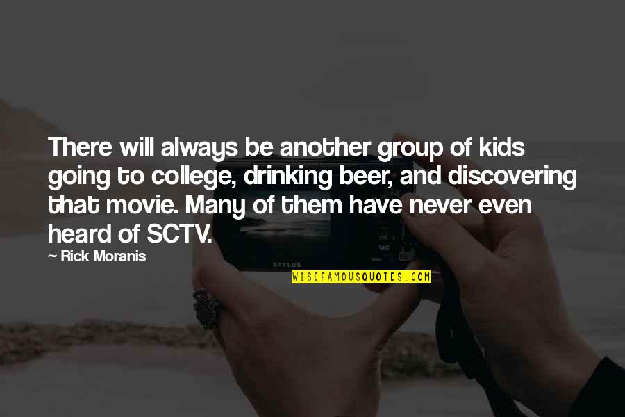 Beer Drinking Quotes By Rick Moranis: There will always be another group of kids