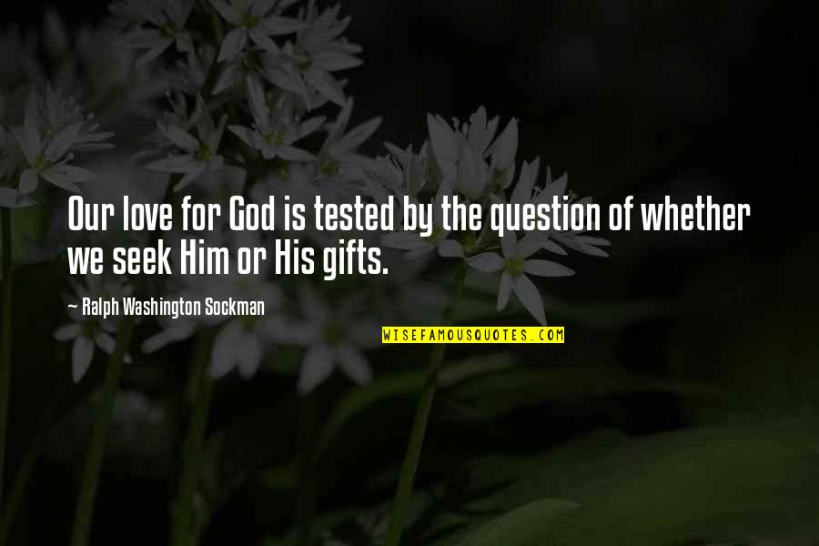 Beer Growler Quotes By Ralph Washington Sockman: Our love for God is tested by the Beer Growler Quotes By Ralph Washington Sockman: Our love for God is tested by the