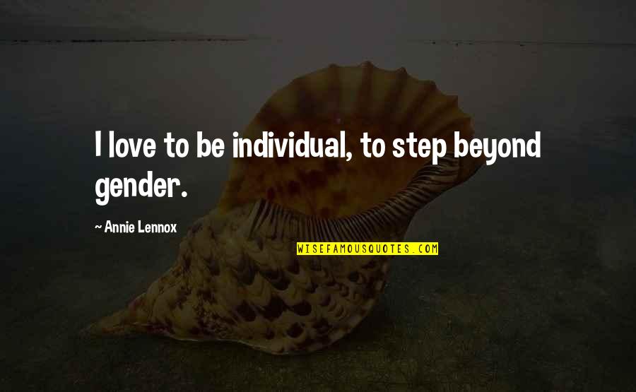 Beer League Hockey Quotes By Annie Lennox: I love to be individual, to step beyond