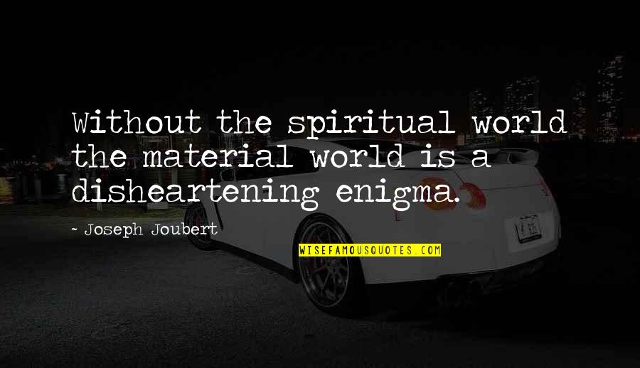 Beer Liquor Quotes By Joseph Joubert: Without the spiritual world the material world is