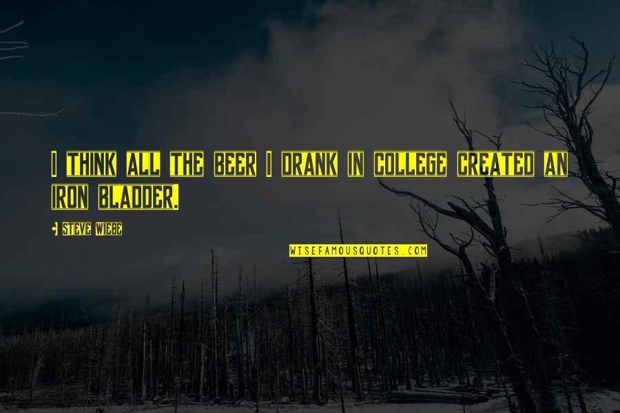 Beer O'clock Quotes By Steve Wiebe: I think all the beer I drank in