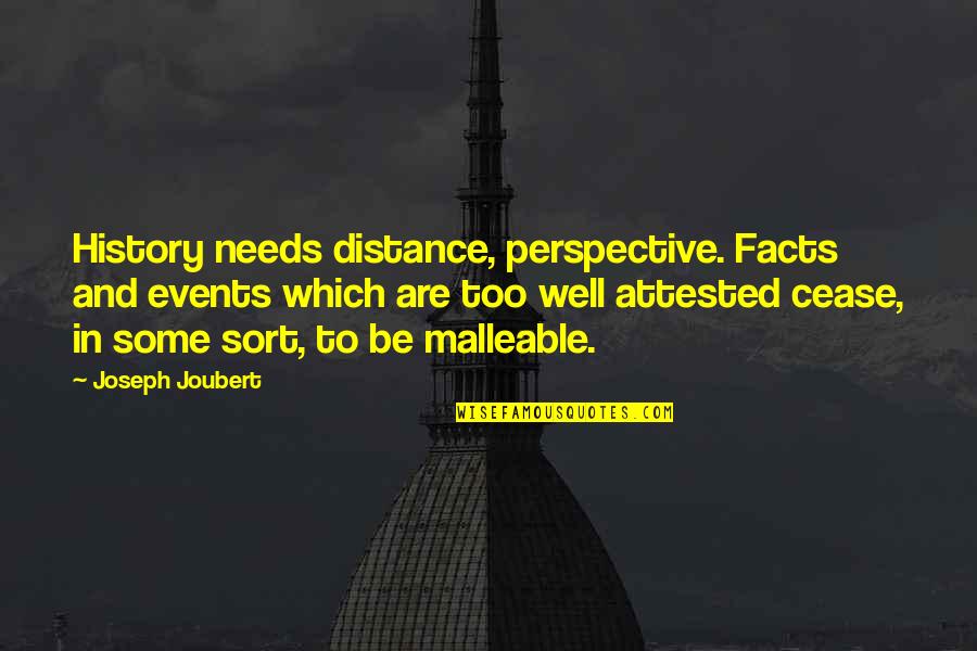 Beer Olympic Quotes By Joseph Joubert: History needs distance, perspective. Facts and events which