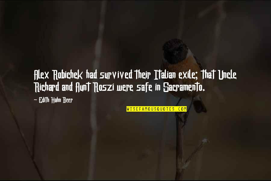 Beer Quotes By Edith Hahn Beer: Alex Robichek had survived their Italian exile; that Beer Quotes By Edith Hahn Beer: Alex Robichek had survived their Italian exile; that