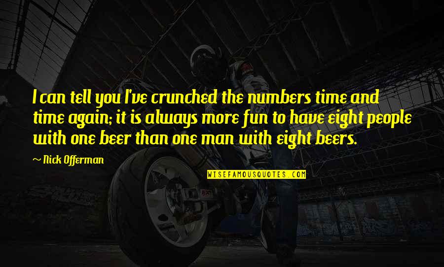 Beer Quotes By Nick Offerman: I can tell you I've crunched the numbers