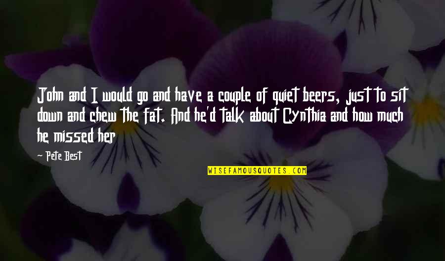 Beer Quotes By Pete Best: John and I would go and have a Beer Quotes By Pete Best: John and I would go and have a