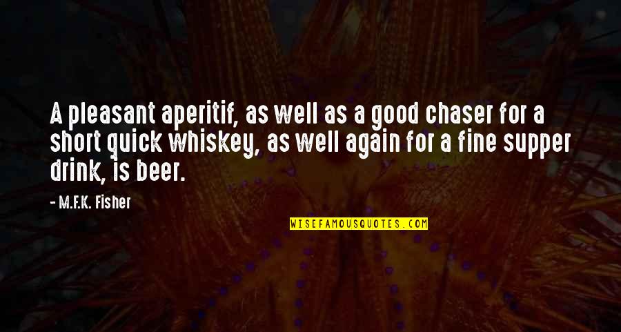 Beer Quotes Quotes By M.F.K. Fisher: A pleasant aperitif, as well as a good