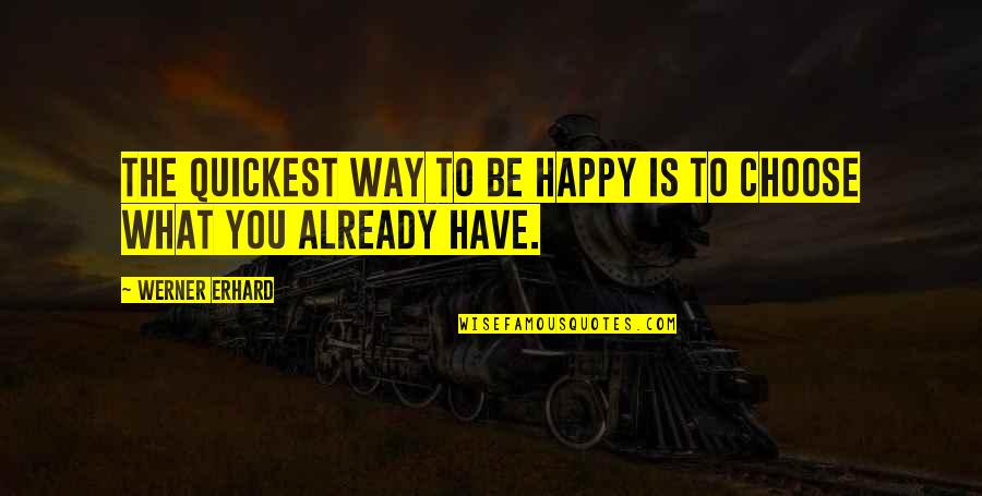 Beer Quotes Quotes By Werner Erhard: The quickest way to be happy is to